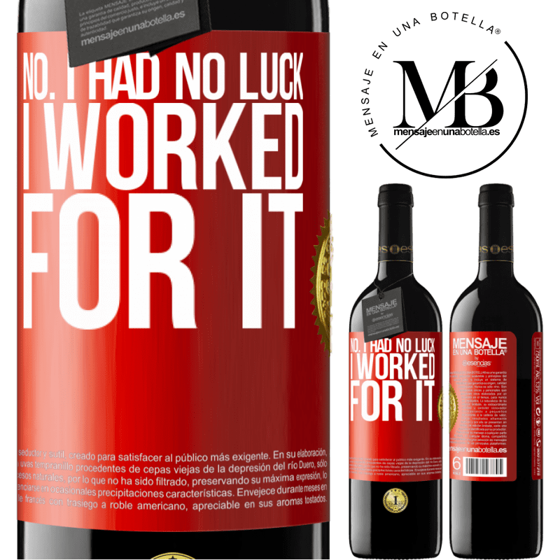 39,95 € Free Shipping | Red Wine RED Edition MBE Reserve No. I had no luck, I worked for it Red Label. Customizable label Reserve 12 Months Harvest 2015 Tempranillo