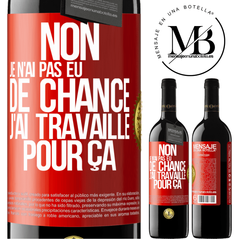 39,95 € Envoi gratuit | Vin rouge Édition RED MBE Réserve Non, je n'ai pas eu de chance, j'ai travaillé pour ça Étiquette Rouge. Étiquette personnalisable Réserve 12 Mois Récolte 2015 Tempranillo