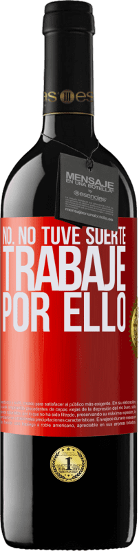 «No. No tuve suerte, trabajé por ello» Edición RED MBE Reserva