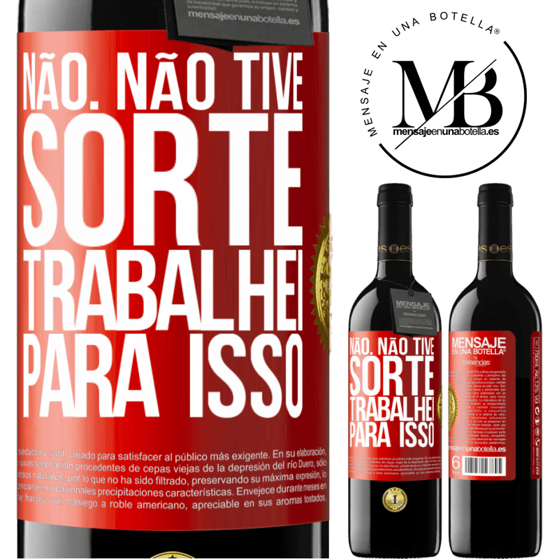 39,95 € Envio grátis | Vinho tinto Edição RED MBE Reserva Não. Não tive sorte, trabalhei para isso Etiqueta Vermelha. Etiqueta personalizável Reserva 12 Meses Colheita 2015 Tempranillo