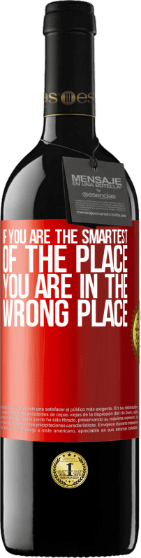 29,95 € | Red Wine RED Edition Crianza 6 Months If you are the smartest of the place, you are in the wrong place Red Label. Customizable label Aging in oak barrels 6 Months Harvest 2020 Tempranillo