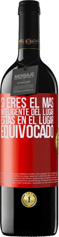 39,95 € | Vino Tinto Edición RED MBE Reserva Si eres el más inteligente del lugar, estás en el lugar equivocado Etiqueta Roja. Etiqueta personalizable Reserva 12 Meses Cosecha 2015 Tempranillo