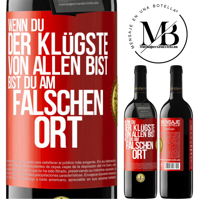 39,95 € Kostenloser Versand | Rotwein RED Ausgabe MBE Reserve Wenn du der Klügste von allen bist, bist du am falschen Ort Rote Markierung. Anpassbares Etikett Reserve 12 Monate Ernte 2015 Tempranillo