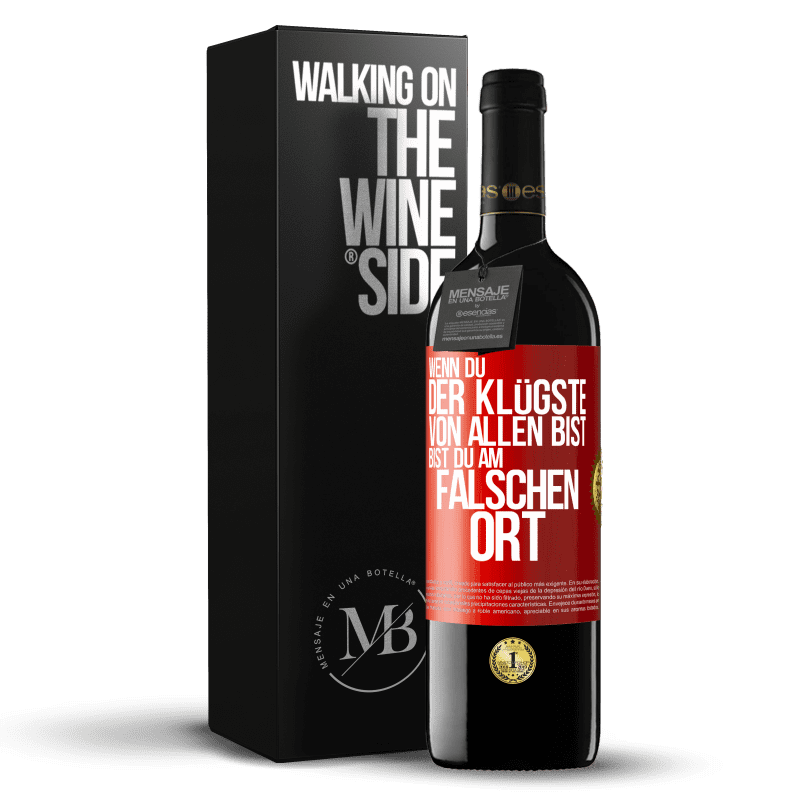 39,95 € Kostenloser Versand | Rotwein RED Ausgabe MBE Reserve Wenn du der Klügste von allen bist, bist du am falschen Ort Rote Markierung. Anpassbares Etikett Reserve 12 Monate Ernte 2016 Tempranillo