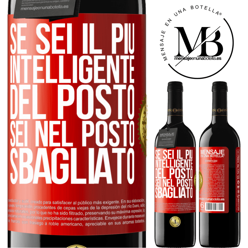 39,95 € Spedizione Gratuita | Vino rosso Edizione RED MBE Riserva Se sei il più intelligente del posto, sei nel posto sbagliato Etichetta Rossa. Etichetta personalizzabile Riserva 12 Mesi Raccogliere 2015 Tempranillo