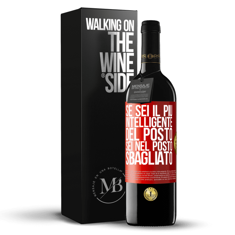 39,95 € Spedizione Gratuita | Vino rosso Edizione RED MBE Riserva Se sei il più intelligente del posto, sei nel posto sbagliato Etichetta Rossa. Etichetta personalizzabile Riserva 12 Mesi Raccogliere 2015 Tempranillo