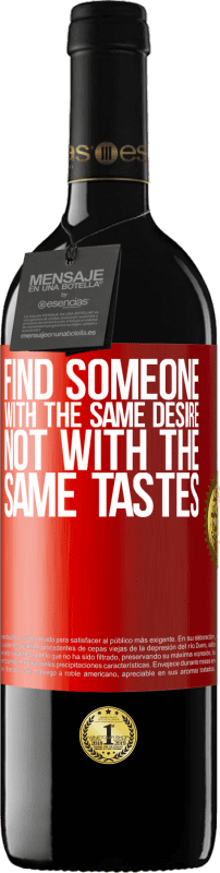39,95 € | 红酒 RED版 MBE 预订 找到一个有相同欲望，不同口味的人 红色标签. 可自定义的标签 预订 12 个月 收成 2014 Tempranillo