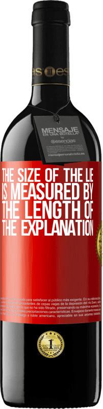 39,95 € | Red Wine RED Edition MBE Reserve The size of the lie is measured by the length of the explanation Red Label. Customizable label Reserve 12 Months Harvest 2016 Tempranillo