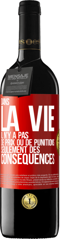 39,95 € | Vin rouge Édition RED MBE Réserve Dans la vie il n'y a pas de prix ou de punitions. Seulement des conséquences Étiquette Rouge. Étiquette personnalisable Réserve 12 Mois Récolte 2015 Tempranillo