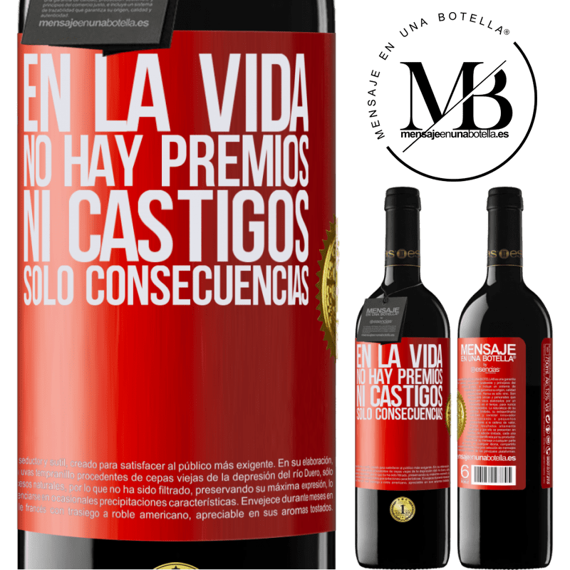 39,95 € Envío gratis | Vino Tinto Edición RED MBE Reserva En la vida no hay premios ni castigos. Sólo consecuencias Etiqueta Roja. Etiqueta personalizable Reserva 12 Meses Cosecha 2015 Tempranillo