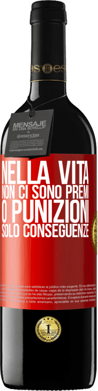 «Nella vita non ci sono premi o punizioni. Solo conseguenze» Edizione RED MBE Riserva
