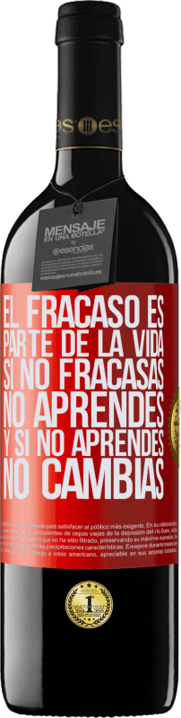 39,95 € | Vino Tinto Edición RED MBE Reserva El fracaso es parte de la vida. Si no fracasas, no aprendes, y si no aprendes, no cambias Etiqueta Roja. Etiqueta personalizable Reserva 12 Meses Cosecha 2015 Tempranillo