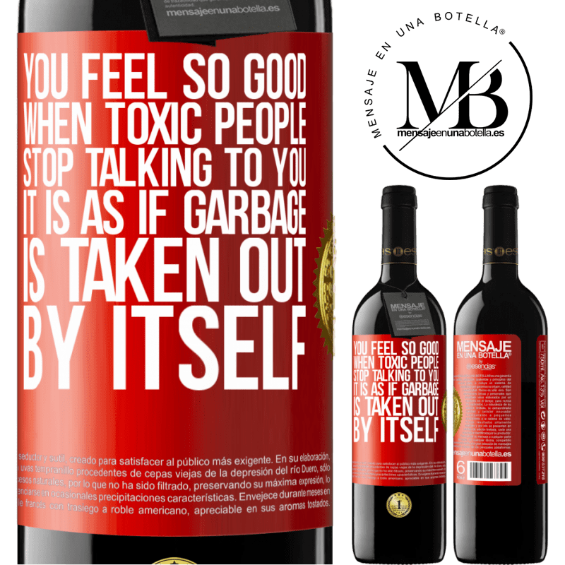 24,95 € Free Shipping | Red Wine RED Edition Crianza 6 Months You feel so good when toxic people stop talking to you ... It is as if garbage is taken out by itself Red Label. Customizable label Aging in oak barrels 6 Months Harvest 2019 Tempranillo