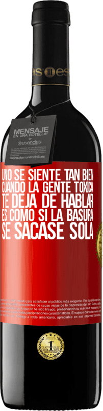 39,95 € | Vino Tinto Edición RED MBE Reserva Uno se siente tan bien cuando la gente tóxica te deja de hablar… Es como si la basura se sacase sola Etiqueta Roja. Etiqueta personalizable Reserva 12 Meses Cosecha 2015 Tempranillo