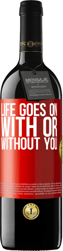 39,95 € | 赤ワイン REDエディション MBE 予約する あなたの有無にかかわらず、人生は続く 赤いタグ. カスタマイズ可能なラベル 予約する 12 月 収穫 2014 Tempranillo