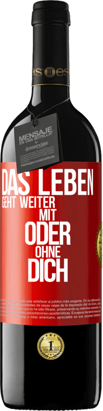 39,95 € | Rotwein RED Ausgabe MBE Reserve Das Leben geht weiter, mit oder ohne dich Rote Markierung. Anpassbares Etikett Reserve 12 Monate Ernte 2015 Tempranillo