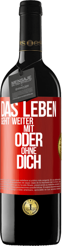 39,95 € Kostenloser Versand | Rotwein RED Ausgabe MBE Reserve Das Leben geht weiter, mit oder ohne dich Rote Markierung. Anpassbares Etikett Reserve 12 Monate Ernte 2016 Tempranillo