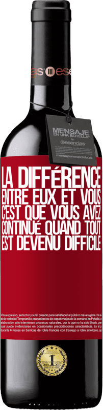 39,95 € | Vin rouge Édition RED MBE Réserve La différence entre eux et vous, c'est que vous avez continué quand tout est devenu difficile Étiquette Rouge. Étiquette personnalisable Réserve 12 Mois Récolte 2015 Tempranillo