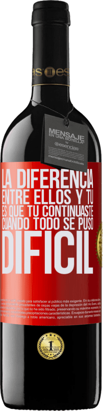 Envío gratis | Vino Tinto Edición RED MBE Reserva La diferencia entre ellos y tú, es que tú continuaste cuando todo se puso difícil Etiqueta Roja. Etiqueta personalizable Reserva 12 Meses Cosecha 2014 Tempranillo