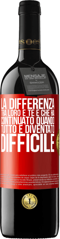 39,95 € Spedizione Gratuita | Vino rosso Edizione RED MBE Riserva La differenza tra loro e te è che hai continuato quando tutto è diventato difficile Etichetta Rossa. Etichetta personalizzabile Riserva 12 Mesi Raccogliere 2016 Tempranillo