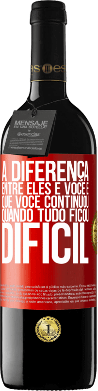 39,95 € | Vinho tinto Edição RED MBE Reserva A diferença entre eles e você é que você continuou quando tudo ficou difícil Etiqueta Vermelha. Etiqueta personalizável Reserva 12 Meses Colheita 2016 Tempranillo