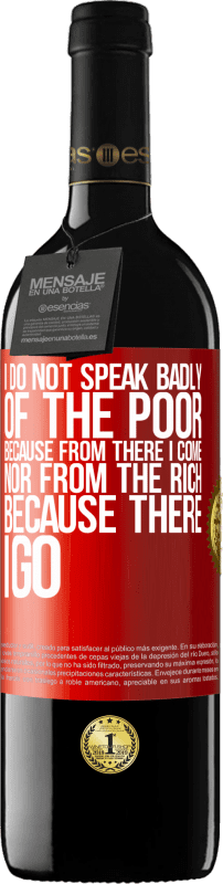 «I do not speak badly of the poor, because from there I come, nor from the rich, because there I go» RED Edition MBE Reserve
