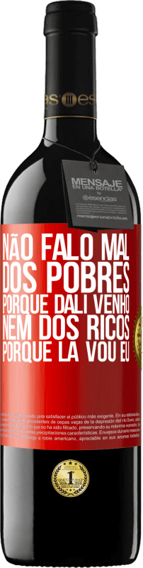 39,95 € | Vinho tinto Edição RED MBE Reserva Não falo mal dos pobres, porque dali venho, nem dos ricos, porque lá vou eu Etiqueta Vermelha. Etiqueta personalizável Reserva 12 Meses Colheita 2015 Tempranillo