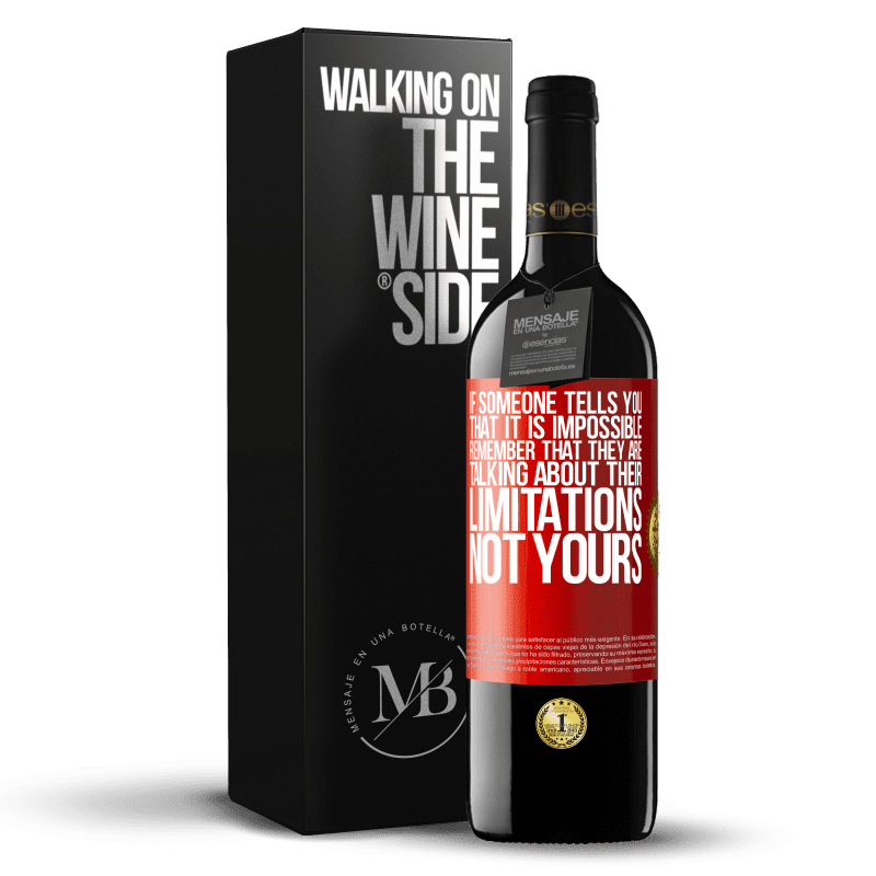 29,95 € Free Shipping | Red Wine RED Edition Crianza 6 Months If someone tells you that it is impossible, remember that they are talking about their limitations, not yours Red Label. Customizable label Aging in oak barrels 6 Months Harvest 2019 Tempranillo