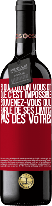 39,95 € | Vin rouge Édition RED MBE Réserve Si quelqu'un vous dit que c'est impossible, souvenez-vous qu'il parle de ses limites, pas des vôtres Étiquette Rouge. Étiquette personnalisable Réserve 12 Mois Récolte 2015 Tempranillo