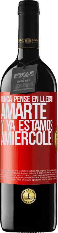 «Ich hätte nie gedacht, dich zu lieben. Und wir sind schon Amiércole!» RED Ausgabe MBE Reserve