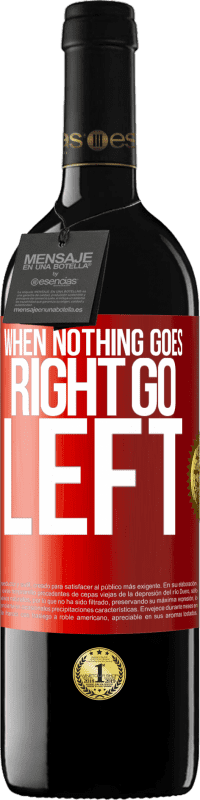 39,95 € 送料無料 | 赤ワイン REDエディション MBE 予約する When nothing goes right, go left 赤いタグ. カスタマイズ可能なラベル 予約する 12 月 収穫 2016 Tempranillo