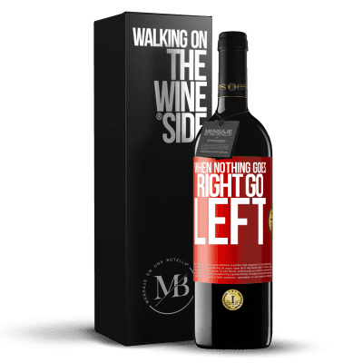 «When nothing goes right, go left» Edición RED MBE Reserva