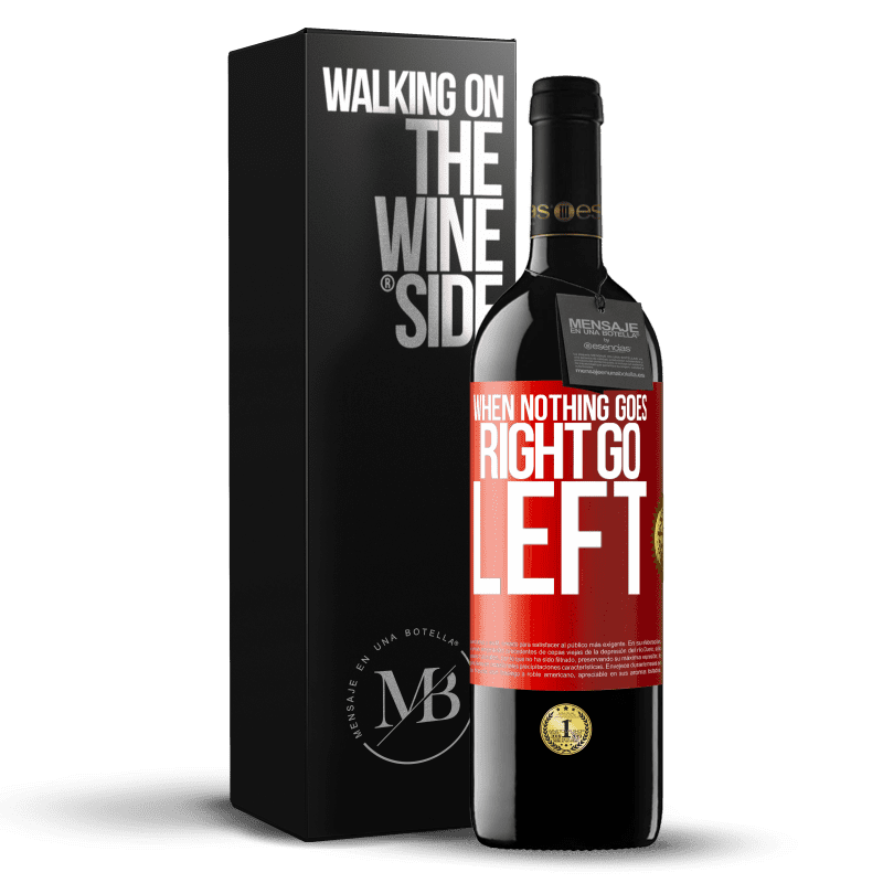 39,95 € Spedizione Gratuita | Vino rosso Edizione RED MBE Riserva When nothing goes right, go left Etichetta Rossa. Etichetta personalizzabile Riserva 12 Mesi Raccogliere 2015 Tempranillo