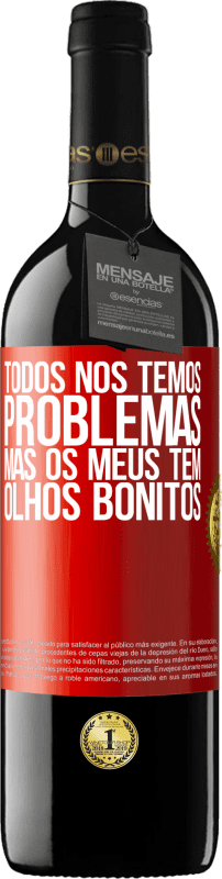 39,95 € Envio grátis | Vinho tinto Edição RED MBE Reserva Todos nós temos problemas, mas os meus têm olhos bonitos Etiqueta Vermelha. Etiqueta personalizável Reserva 12 Meses Colheita 2015 Tempranillo