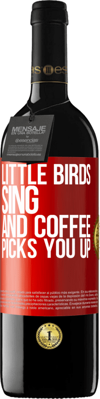 39,95 € Free Shipping | Red Wine RED Edition MBE Reserve Little birds sing and coffee picks you up Red Label. Customizable label Reserve 12 Months Harvest 2016 Tempranillo