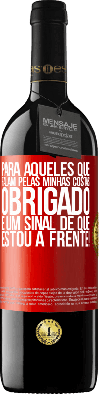 39,95 € | Vinho tinto Edição RED MBE Reserva Para aqueles que falam pelas minhas costas, obrigado. É um sinal de que estou à frente! Etiqueta Vermelha. Etiqueta personalizável Reserva 12 Meses Colheita 2016 Tempranillo