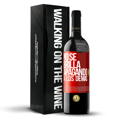 «No se brilla apagando a los demás» Edición RED MBE Reserva