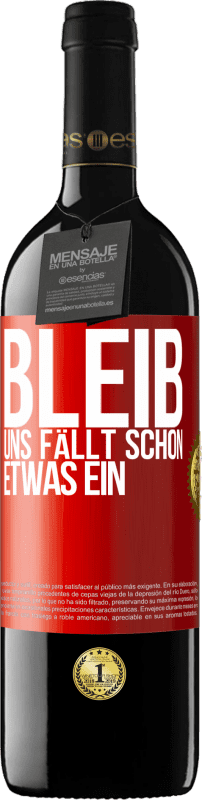 39,95 € Kostenloser Versand | Rotwein RED Ausgabe MBE Reserve Bleib, uns fällt schon etwas ein Rote Markierung. Anpassbares Etikett Reserve 12 Monate Ernte 2015 Tempranillo