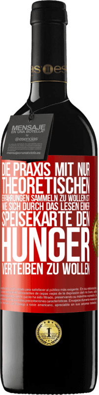 «Die Praxis mit nur theoretischen Erfahrungen sammeln zu wollen ist, wie sich durch das Lesen einer Speisekarte den Hunger vertei» RED Ausgabe MBE Reserve