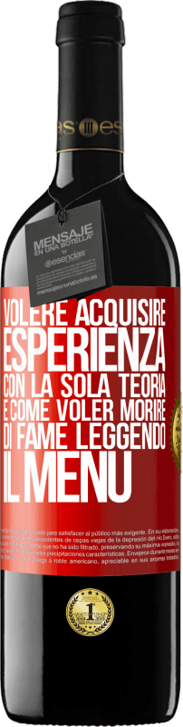 39,95 € | Vino rosso Edizione RED MBE Riserva Volere acquisire esperienza con la sola teoria, è come voler morire di fame leggendo il menu Etichetta Rossa. Etichetta personalizzabile Riserva 12 Mesi Raccogliere 2015 Tempranillo