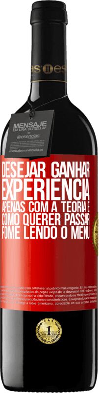«Desejar ganhar experiência apenas com a teoria é como querer passar fome lendo o menu» Edição RED MBE Reserva