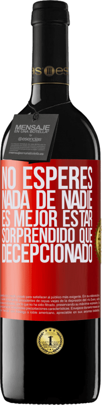 «No esperes nada de nadie. Es mejor estar sorprendido que decepcionado» Edición RED MBE Reserva