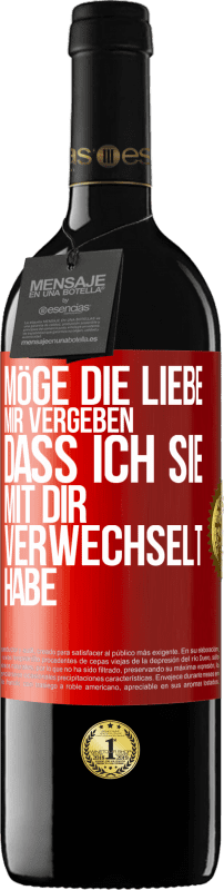 39,95 € Kostenloser Versand | Rotwein RED Ausgabe MBE Reserve Möge die Liebe mir vergeben, dass ich sie mit dir verwechselt habe Rote Markierung. Anpassbares Etikett Reserve 12 Monate Ernte 2015 Tempranillo