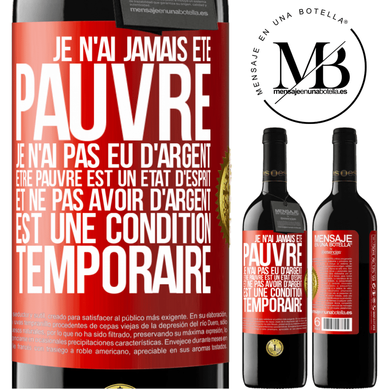 39,95 € Envoi gratuit | Vin rouge Édition RED MBE Réserve Je n'ai jamais été pauvre je n'ai pas eu d'argent. Être pauvre est un état d'esprit et ne pas avoir d'argent est une condition t Étiquette Rouge. Étiquette personnalisable Réserve 12 Mois Récolte 2015 Tempranillo