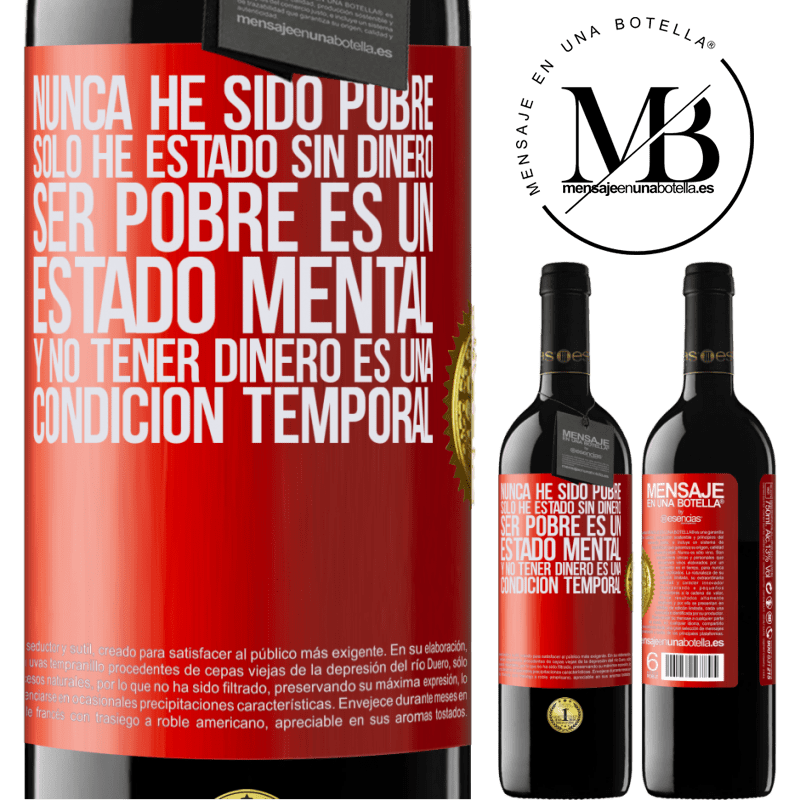 39,95 € Envío gratis | Vino Tinto Edición RED MBE Reserva Nunca he sido pobre, solo he estado sin dinero. Ser pobre es un estado mental, y no tener dinero es una condición temporal Etiqueta Roja. Etiqueta personalizable Reserva 12 Meses Cosecha 2015 Tempranillo