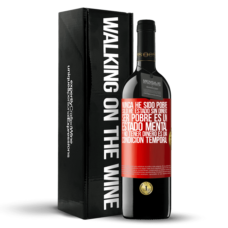 39,95 € Envío gratis | Vino Tinto Edición RED MBE Reserva Nunca he sido pobre, solo he estado sin dinero. Ser pobre es un estado mental, y no tener dinero es una condición temporal Etiqueta Roja. Etiqueta personalizable Reserva 12 Meses Cosecha 2015 Tempranillo