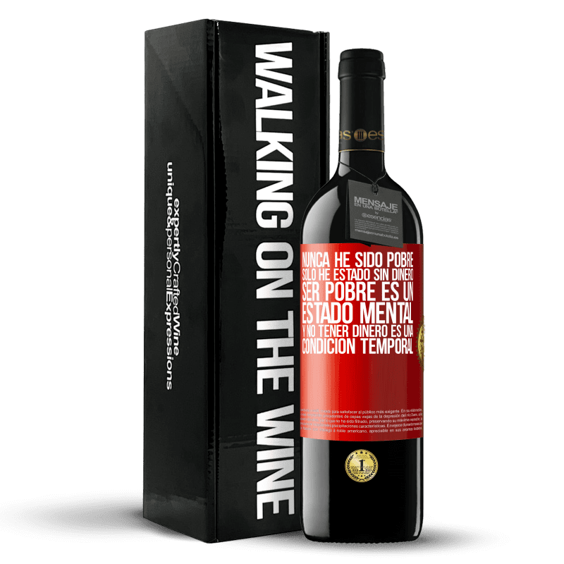39,95 € Envío gratis | Vino Tinto Edición RED MBE Reserva Nunca he sido pobre, solo he estado sin dinero. Ser pobre es un estado mental, y no tener dinero es una condición temporal Etiqueta Roja. Etiqueta personalizable Reserva 12 Meses Cosecha 2016 Tempranillo