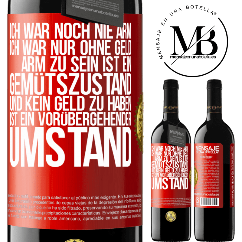 39,95 € Kostenloser Versand | Rotwein RED Ausgabe MBE Reserve Ich war noch nie arm, ich war nur ohne Geld. Arm zu sein ist ein Gemütszustand und kein Geld zu haben ist ein vorübergehender Um Rote Markierung. Anpassbares Etikett Reserve 12 Monate Ernte 2015 Tempranillo