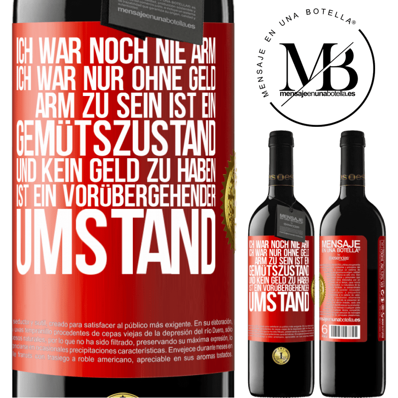 39,95 € Kostenloser Versand | Rotwein RED Ausgabe MBE Reserve Ich war noch nie arm, ich war nur ohne Geld. Arm zu sein ist ein Gemütszustand und kein Geld zu haben ist ein vorübergehender Um Rote Markierung. Anpassbares Etikett Reserve 12 Monate Ernte 2016 Tempranillo
