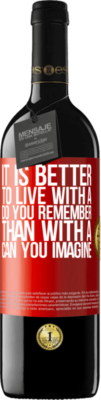 «Лучше жить с Ты помнишь, чем с Можешь ли ты представить» Издание RED MBE Бронировать